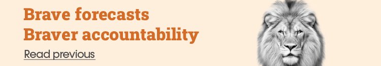 Brave forecasts. Braver accountability.