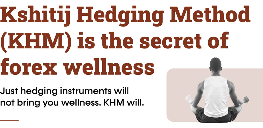 Kshitij Hedging Method (KHM) is the secret sauce of forex wellness