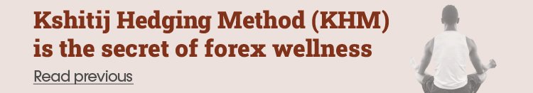 Kshitij Hedging Method (KHM) is the secret of forex wellness